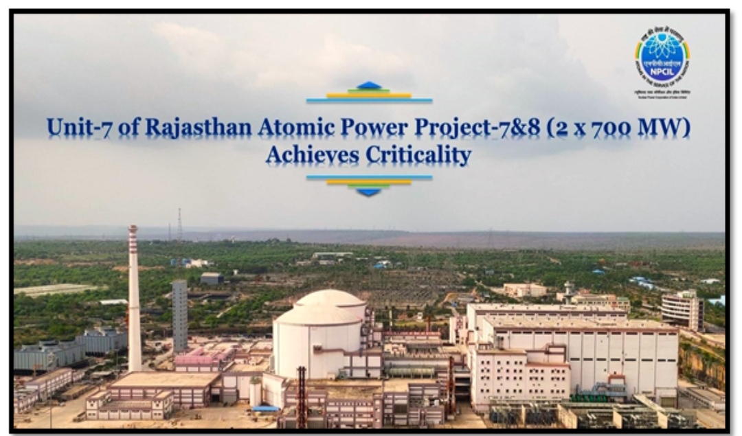 Rajasthan Atomic Power Project Unit-7 Achieves Criticality, Marking a Milestone for India’s Nuclear Energy Program.